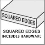 Square Edges :  Hardware Included